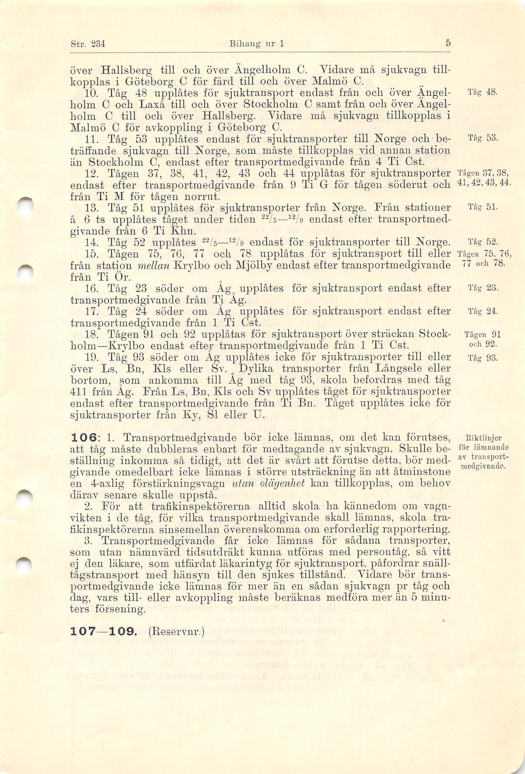 J Str. 234 Bihang nr 1 över Hallsberg till ocb över Ängelholm C. Vidare må sjukvagn till kopplas i Göteborg C för färd till och över Malmö C. 10.