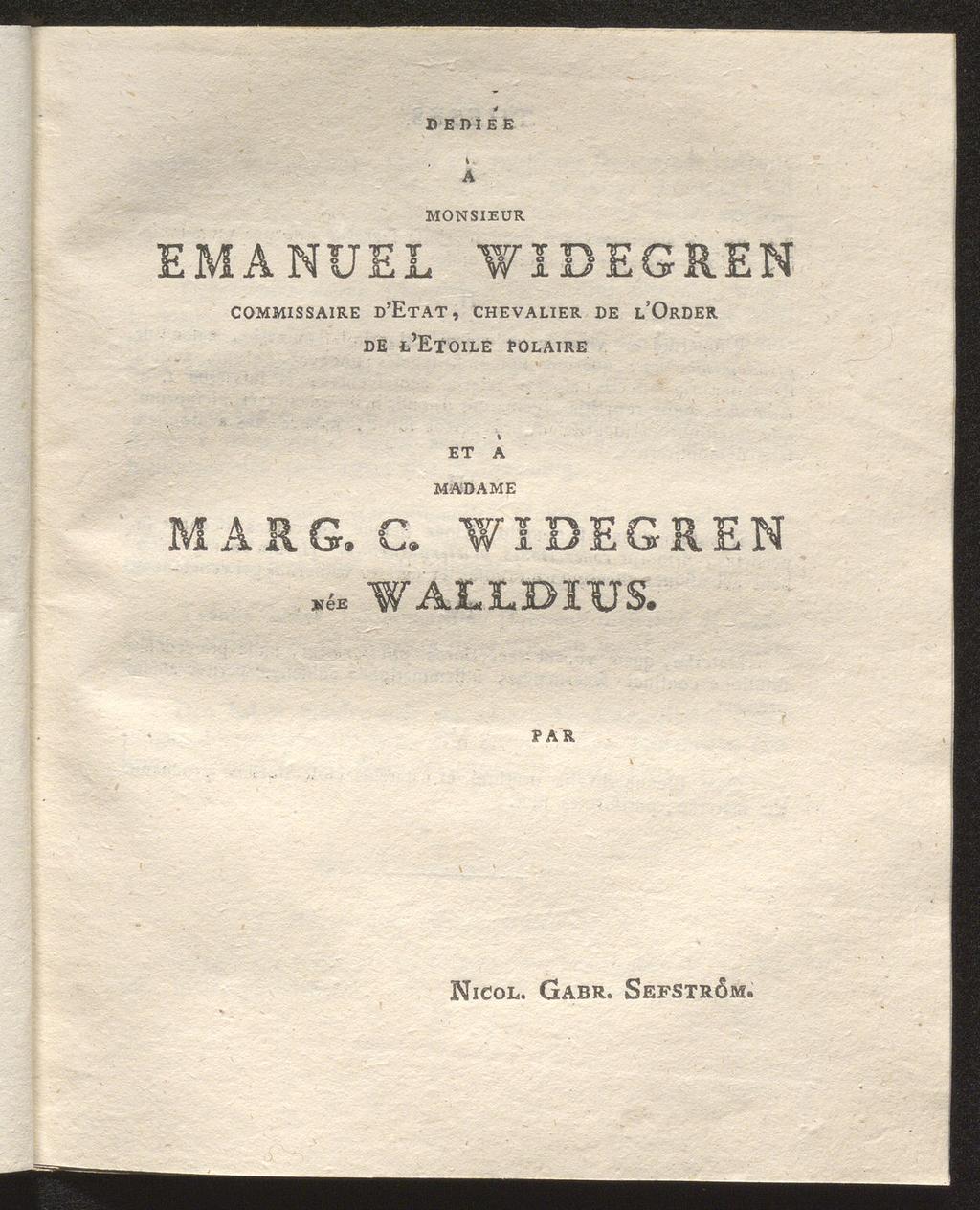 D E D I E E Ä MONSIEUR EMANUEL WIDEGREN COMMISSAIRE D'ETAT, CHEVALIER DE L'ORDER DE
