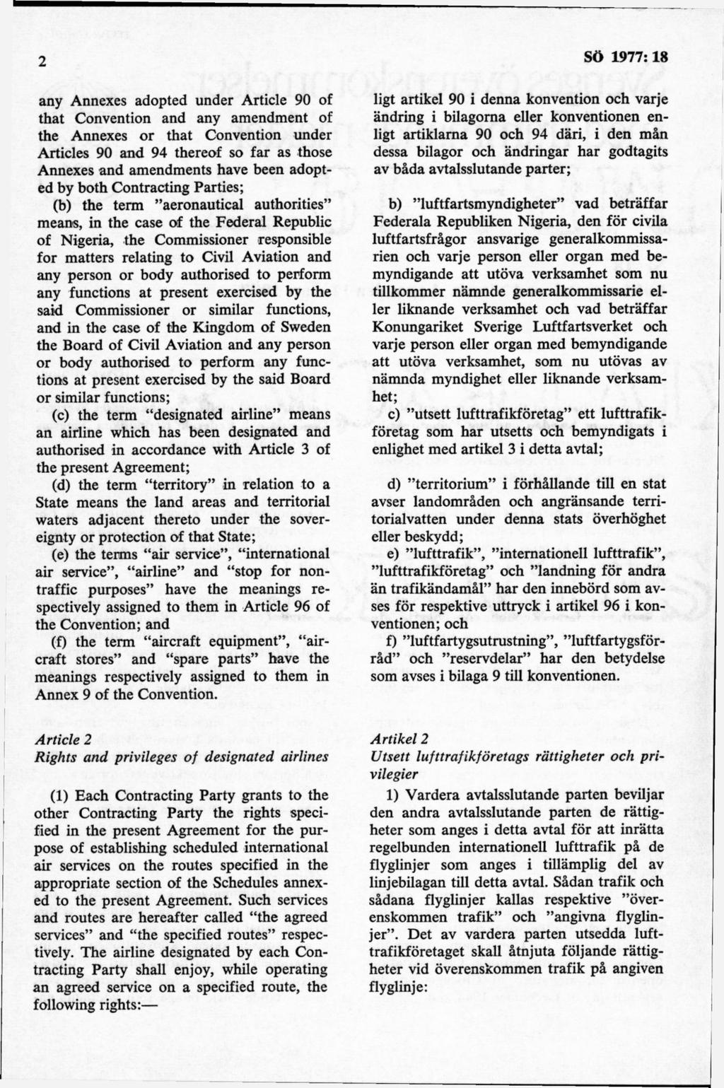 any Annexes adopted under Article 90 of that Convention and any amendment of the Annexes or that Convention under Articles 90 and 94 thereof so far as those Annexes and amendments havé been adopted