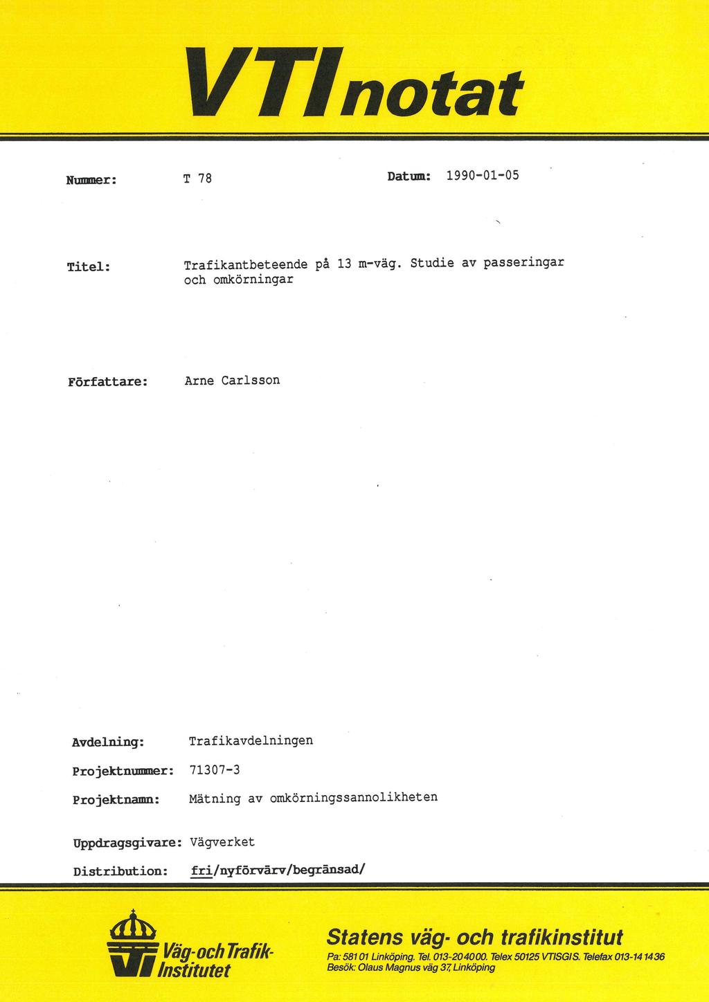 VTInotat NUmmer: T 78 Datum: 1990-01-05 Titel: Trafikantbeteende på 13 mrväg.