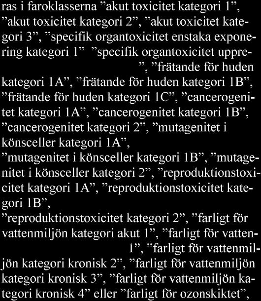 ton vid ett och samma tillfälle och a) någon produkt enligt föreskrifter som har