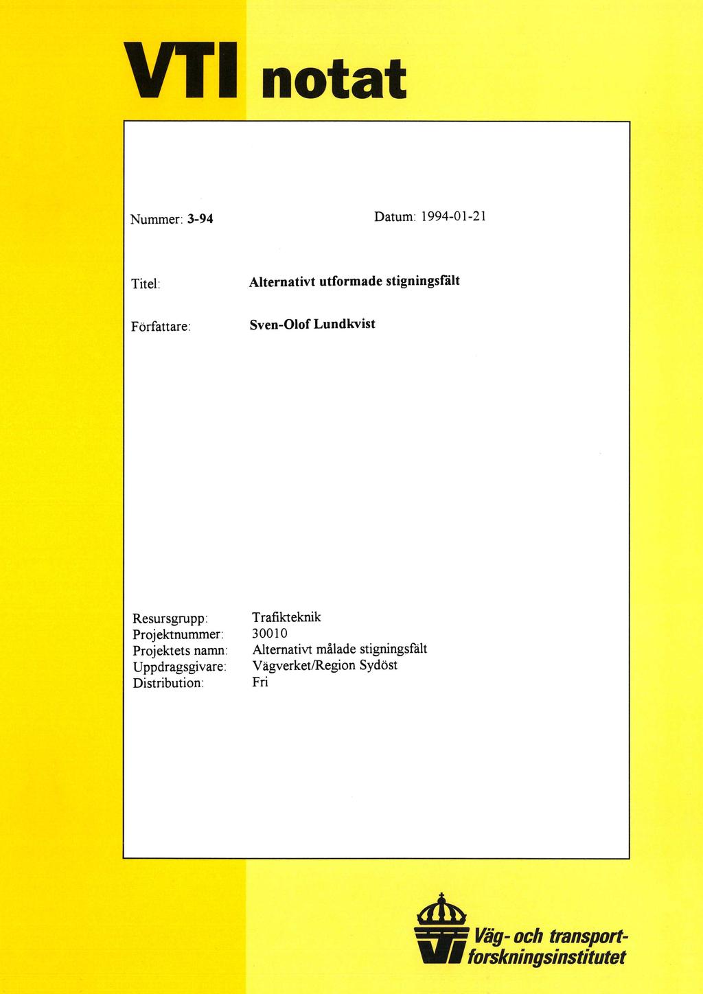 VT1 notat Nummer: 3-94 Datum: 1994-01-21 Titel: Alternativt utformade stigningsfält Författare: Sven-Olof Lundkvist Resursgrupp: Trafikteknik Projektnummer:
