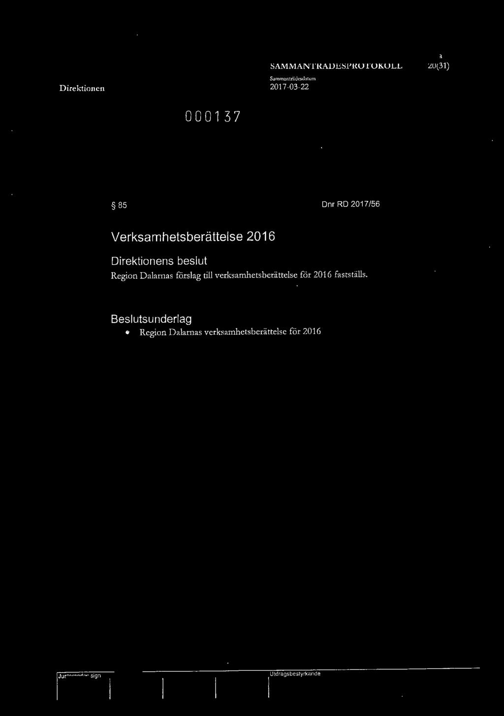 SAMMANTRÄDESPROTOKOLL 20(31) 85 Dnr RO 2017/56 Verksamhetsberättelse 2016