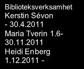 2011- Ekenäs Energi Roald von Schoultz Raseborgs vatten Tom Törnroos Stadskansliet Thomas Flemmich Ekonomiavdelning Thomas Karlsson Personalavdelning Johan Nylund Utvecklingsavdelning Jyrki