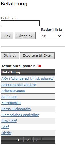 68 Upplägg av ny befattning. Fyll i och spara klart! Redigera befattning Här går det att byta namn eller tar bort en befattning som inte ska gälla.