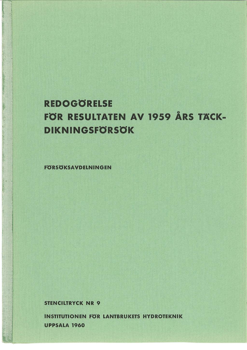 REDOGöRELSE o FÖR RESULTATEN AV 1959 ARS TÄCK- DIKNINGSFÖRSöK