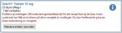I anslutning till recepten ges information om eventuell status eller problem. Genomförda makuleringar markeras med en grön bock och om problem med makuleringen står information med röd text.