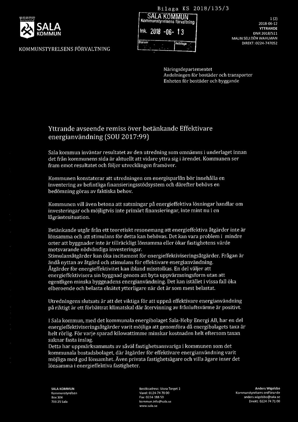W & SALA KOMMUN KOMMUNSTYRELSENS FÖRVALTNING bilaga KS 2018/135/3 ALA WMMUN 1m Kommun sly: ' elsens forvaltnmg " ' 2018-06-12 Ink. 2018-06- 13 omg-åligga)?