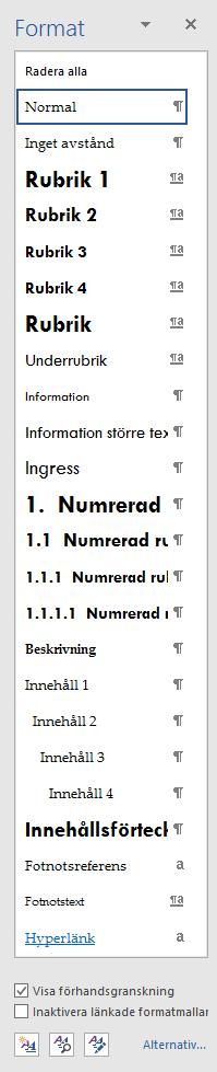 Formatmallar Wordmallarna är uppbyggda med formatmallar för all textformatering.