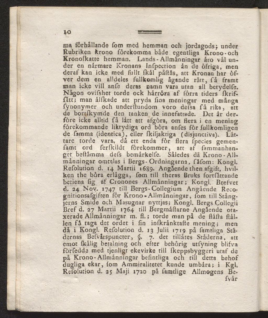lo ===== ma fårhållande fom med hemman och jordagods 't under Rubriken krono förekomma både egentliga Krono-och Kronofkatte hemman.