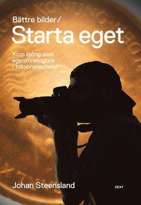 Bättre bilder / Starta eget : kom igång som egenföretagare i fotobranschen! PDF ladda ner LADDA NER LÄSA Beskrivning Författare: Johan Steensland. Jag känner massor av duktiga fotografer.