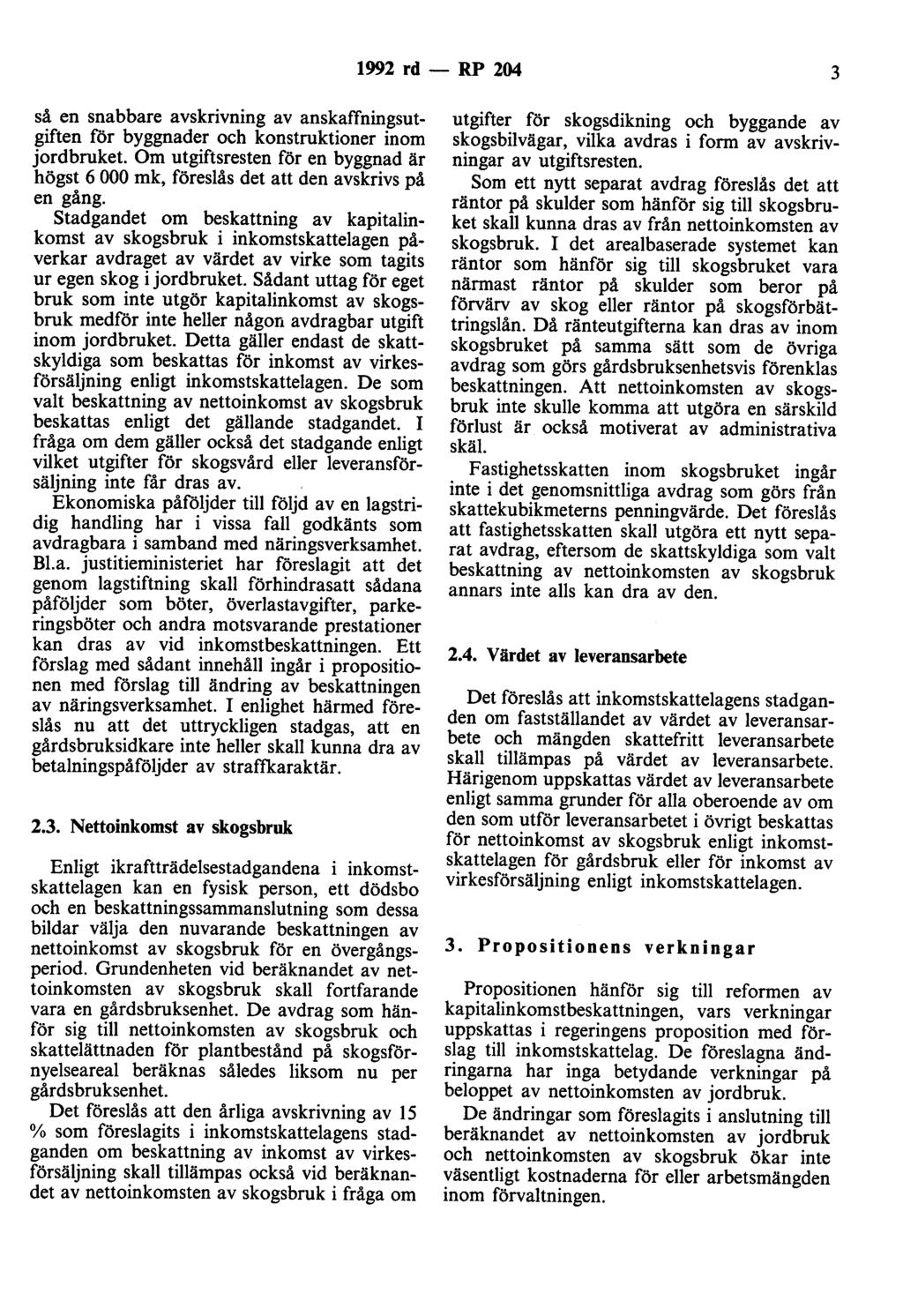 1992 rd- RP 204 3 så en snabbare avskrivning av anskaffningsutgiften för byggnader och konstruktioner inom jordbruket.