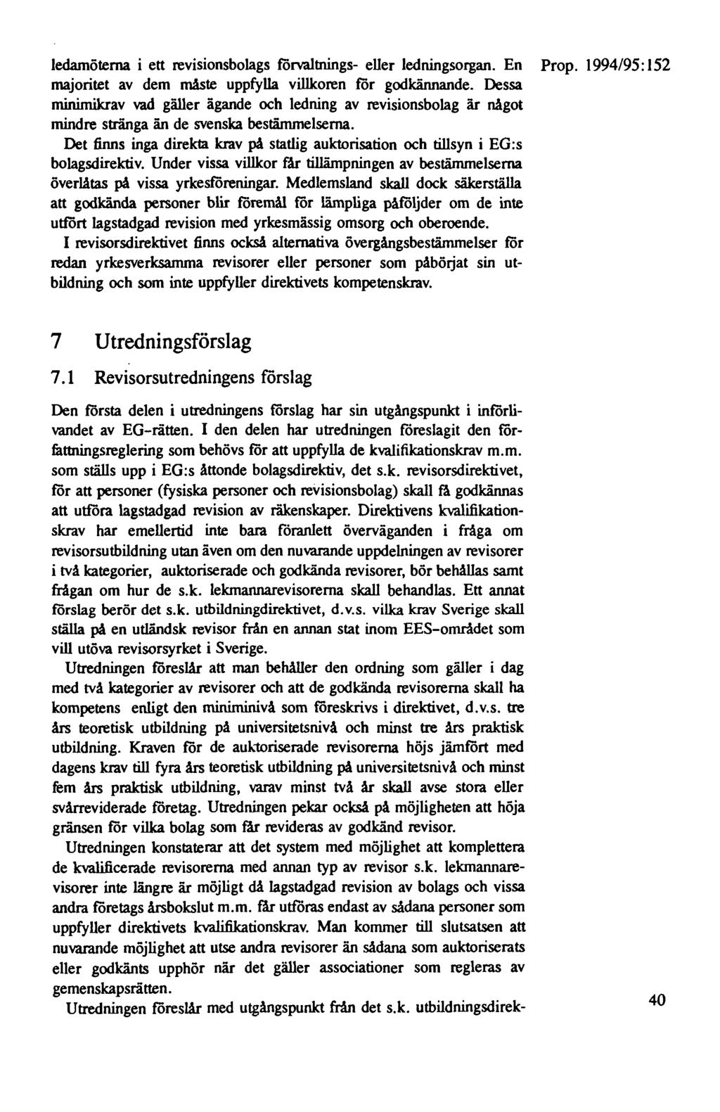 ledamöterna i ett revisionsbolags förvaltnings- eller ledningsorgan. En Prop. 1994/95: 152 majoritet av dem måste uppfylla villkoren för godkännande.