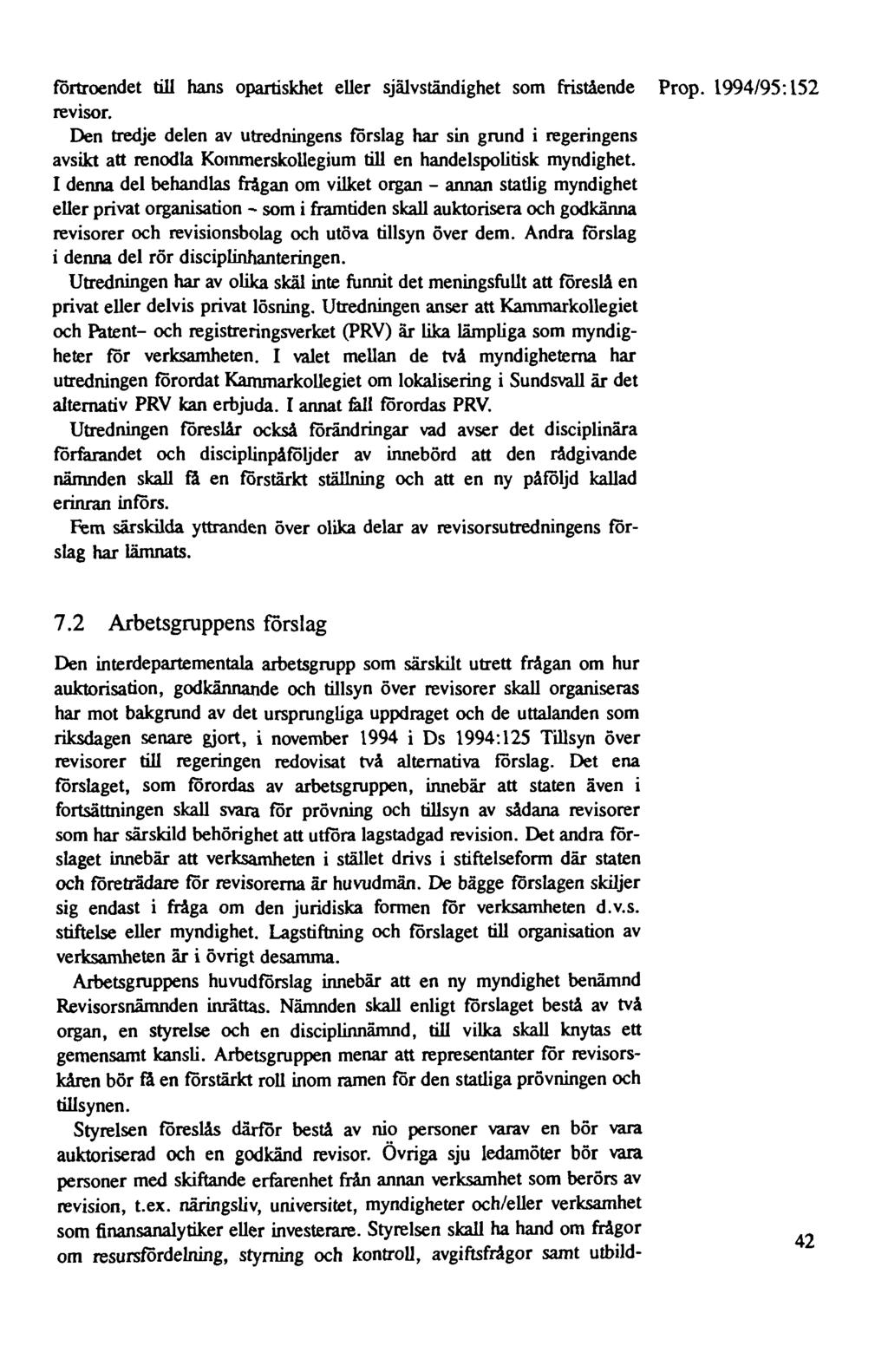 förtroendet till hans opartiskhet eller självständighet som fristående Prop. 1994/95:152 revisor.