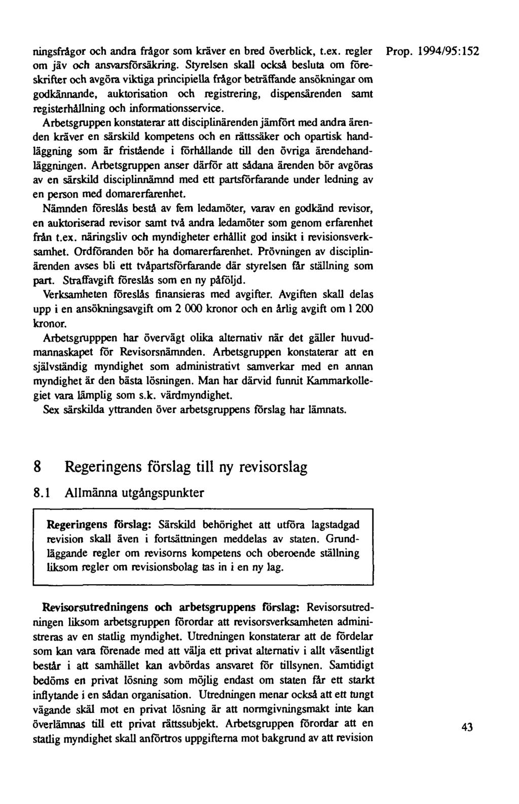 ningsfrågor och andra frågor som kräver en bred överblick, t.ex. regler Prop. 1994/95: 152 om jäv och answrsförsäkring.