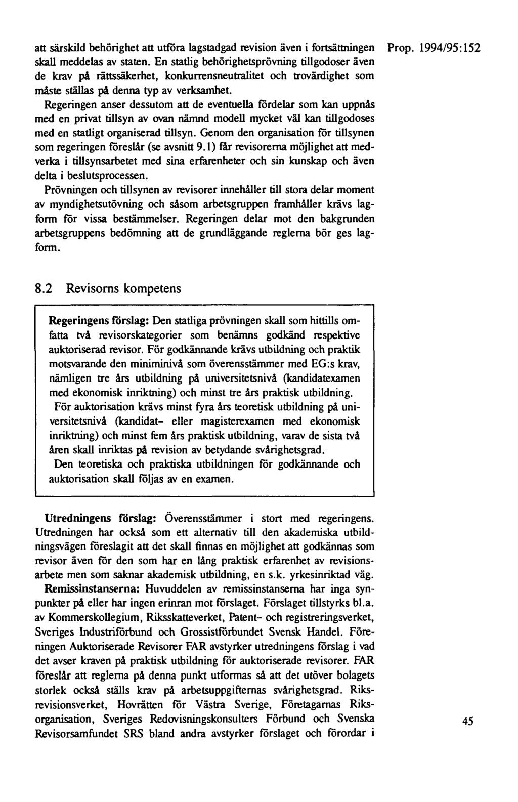 att särskild behörighet att utföra lagstadgad revision även i fortsättningen Prop. 1994/95: 152 skall meddelas av staten.