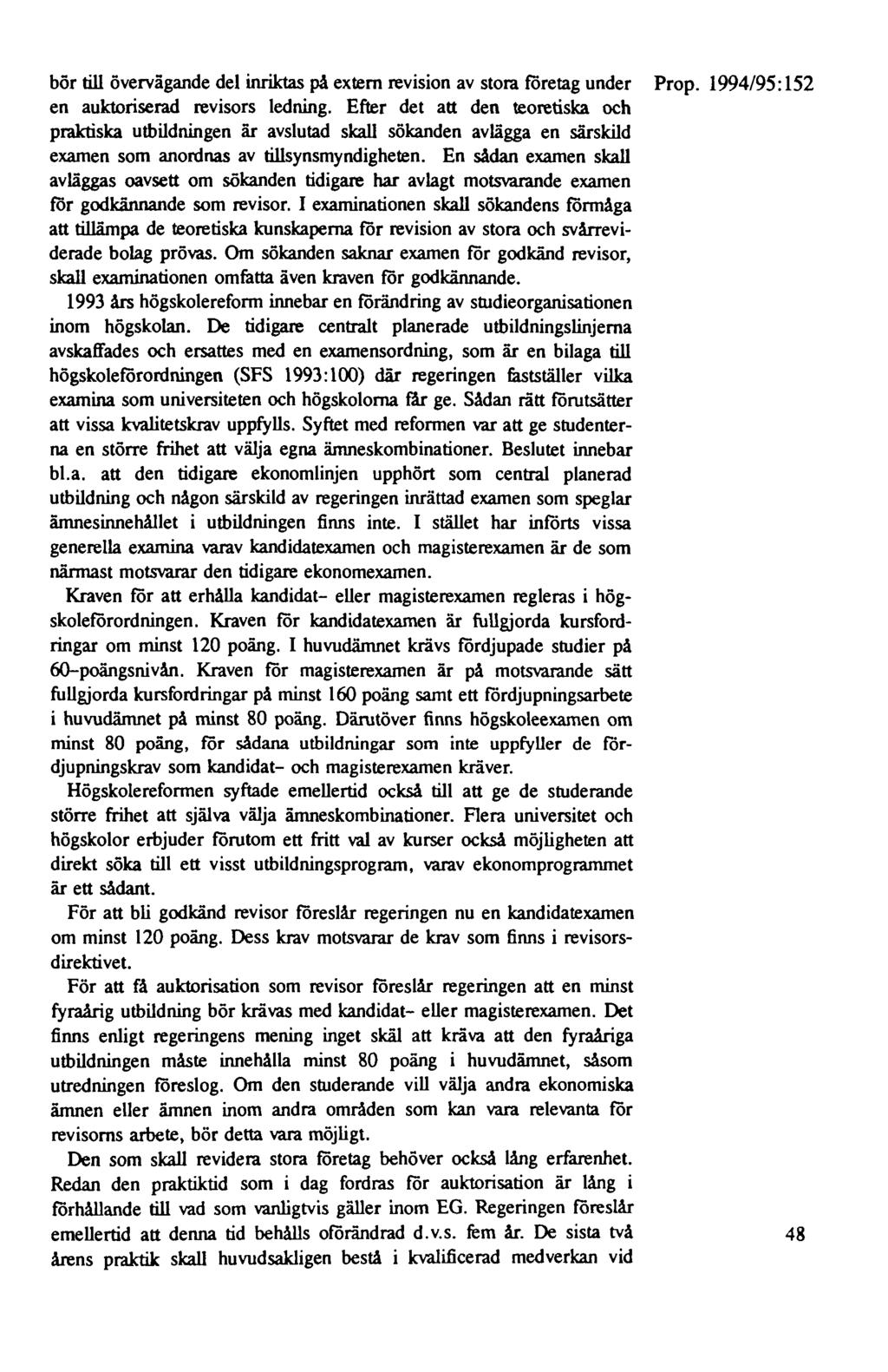 bör till övervägande del inriktas på extern revision av stora företag under Prop. 1994/95:152 en auktoriserad revisors ledning.