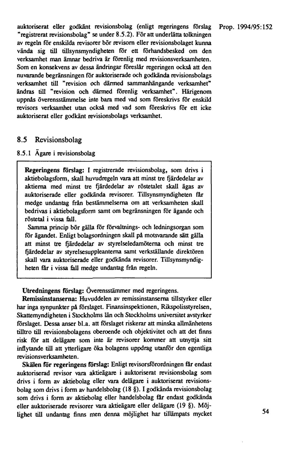 auktoriserat eller godkänt revisionsbolag (enligt regeringens förslag Prop. 1994/95: 152 "registrerat revisionsbolag" se under 8.5. 2).