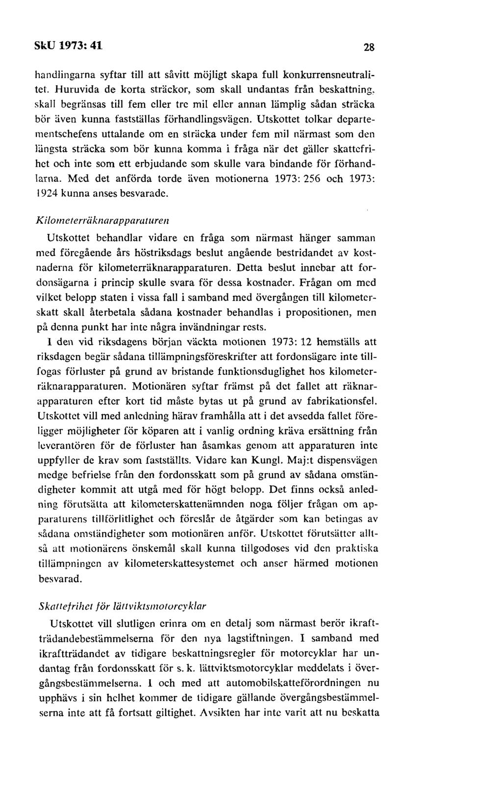 SkU 1973: 41 28 handlingarna syftar till att såvitt möjligt skapa full konkurrensneutralitet.