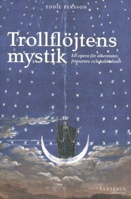 Boktipset Trollflöjtens mystik. En opera för alkemister, frimurare och kabbalister (Eddie Persson och Santérus Förlag, Stockholm 2016) av Eddie Persson, frimurare och läkare på KI. Finns att köpa bl.