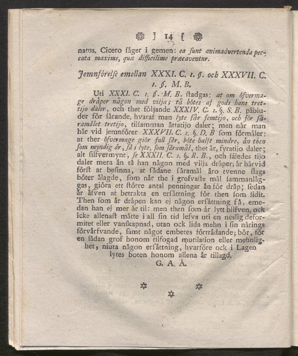 SJ 1 *4 [ ^ nätas, Cicero fåger i gemen: ca funt animaävertendapeccata maxime, quee difficilime prcecaventnr. Jemnforelfe emellan XXXI. C. i. jf. ock XXXVIL C. /. / M. B.