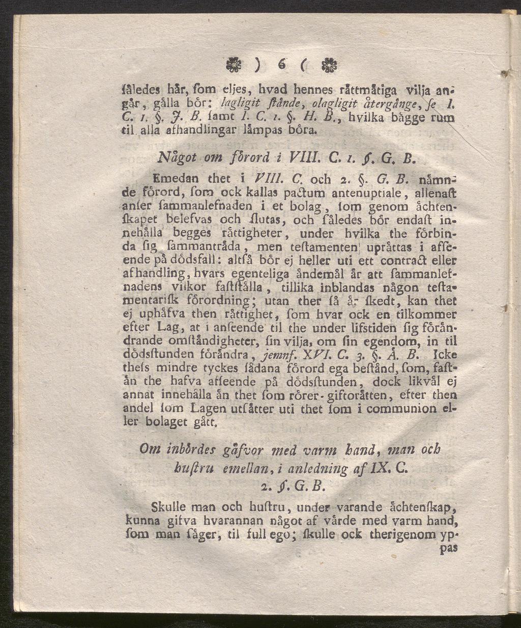 41 ) 6 C Sil fåledes hår, fom eljes, hvad hennes rättmätiga vilja an går, galla bor: lagligit flande, olagligit återga nge, Je L C. /., J. B. famc 7. C. /.. H. Bhvilka bagge rum til.