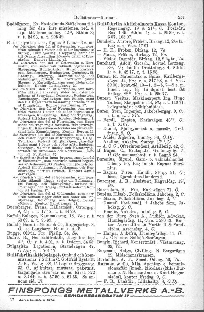 Budbäraren-Burman. 257 Budbäraren, Ev. Fosterlands-Stiftelsens tid- Bultfabriks Aktiebolagets Kassa Kontor, ning för den inre missionen, red. o. Regeringsg. 19 & 21!I, C. Postadr.