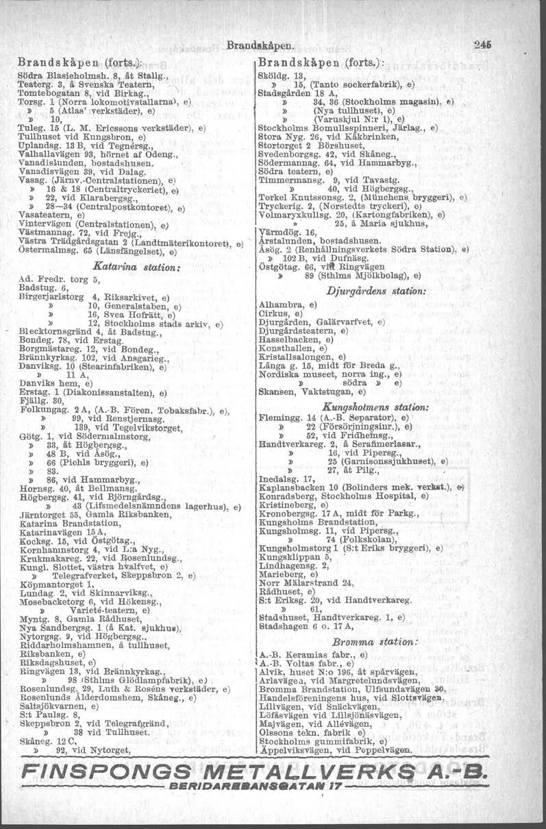 Katarina station: Ad..E'redr. torg 5, Badstug. 6, BirgeIjarlstorg 4, Riksarkivet, e) }) 10, Generalstaben, e) J) 16, Svea Hofrätt. e)» 12, Stockholms stads arkiv e) Blecktornsgränd 4, åt Badstug.