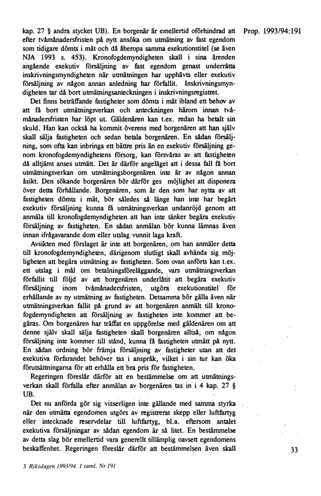 kap. 27 andra stycket UB). En borgenär är emellertid oförhindrad att Prop.