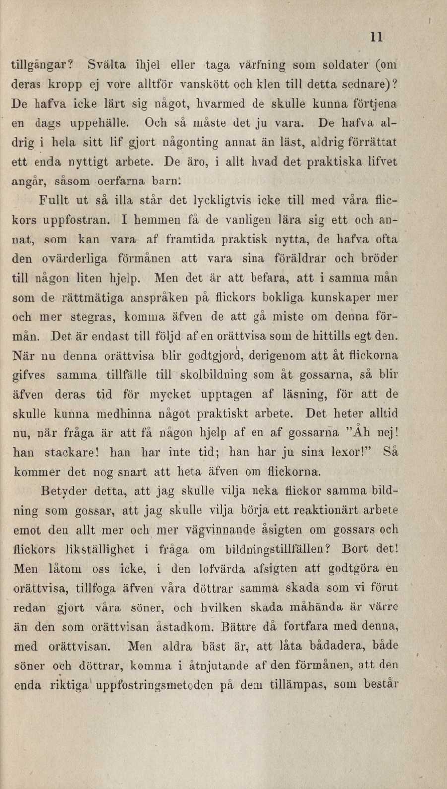 11 I tillgångar? Svälta ihjel eller taga värfning som soldater (om deras kropp ej vore alltför vanskött och klen till detta sednare)?