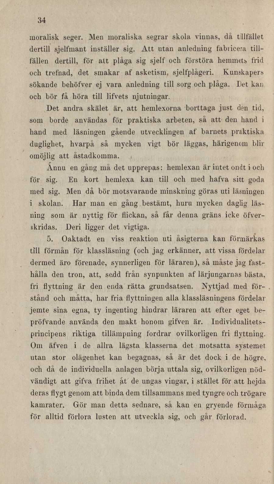 34 moralisk seger. Men moraliska segrar skola vinnas, då tillfället dertill sjelfmant inställer sig.