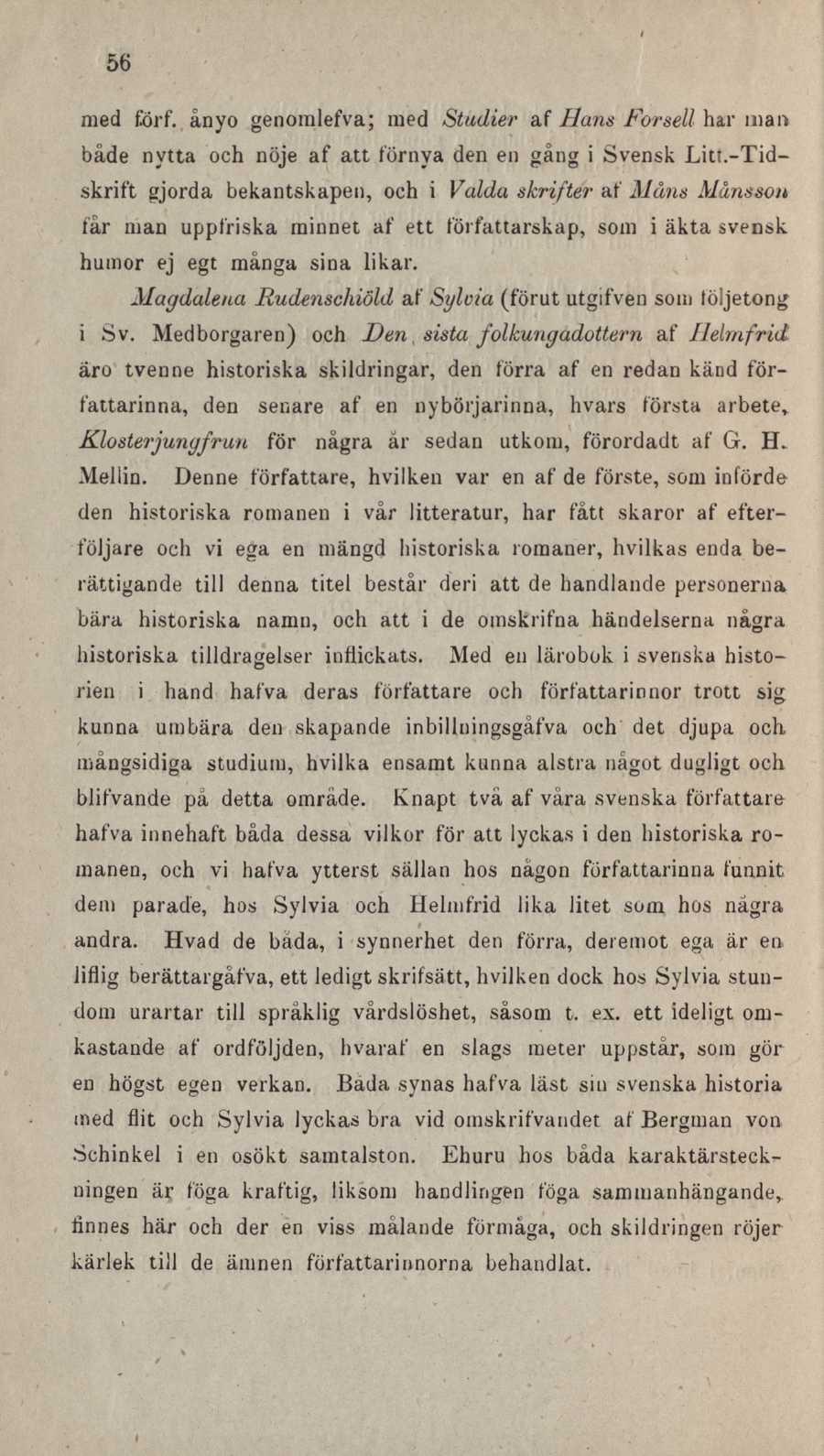 56 med förf. ånyo genomlefva; med Stadier af Hans Forsell har nian både nytta och nöje af att förnya den en gång i Svensk Litt.