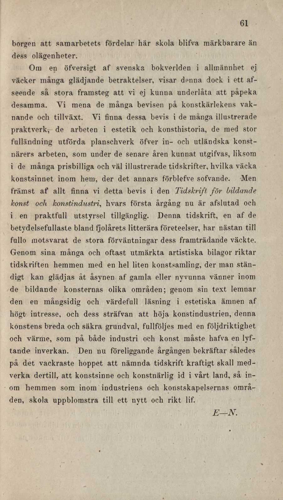 61 borgen att samarbetets fördelar här skola blifva märkbarare än dess olägenheter.