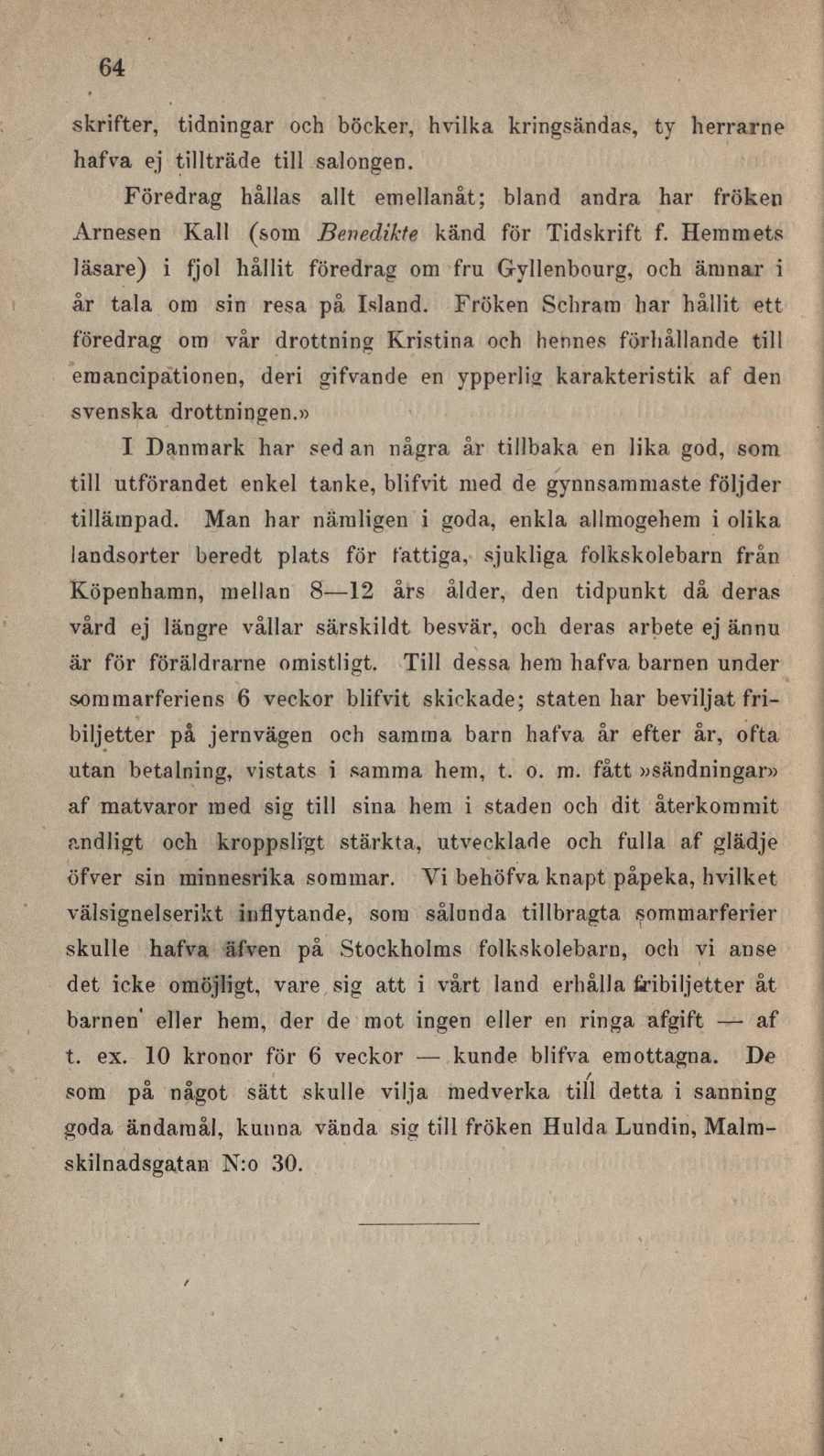 64 skrifter, tidningar och böcker, hvilka kringsändas, ty herrarne hafva ej tillträde till salongen.