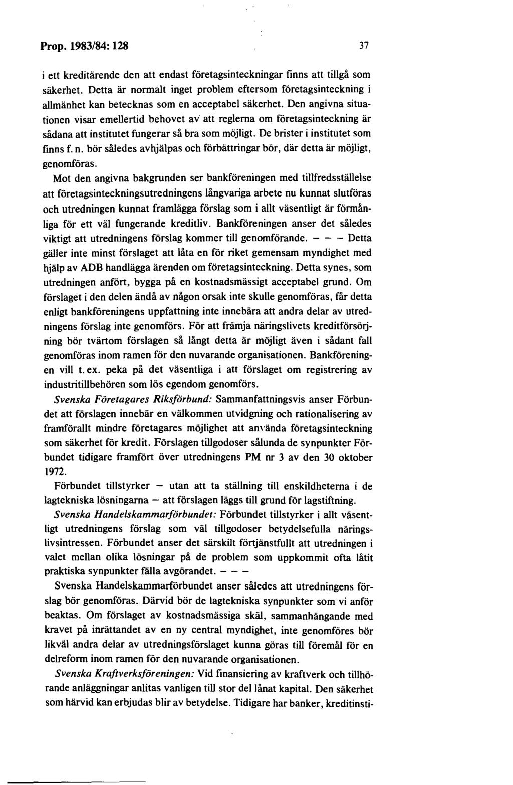 Prop. 1983/84: 128 37 i ett kreditärende den att endast företagsinteckningar finns att tillgå som säkerhet.