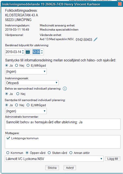 4.3 Inskrivningsmeddelande Inskrivningsmeddelande skickas från sluten vården i samband med inskrivning av personen eller så snart samordningsbehov eller behov av planering identifieras.