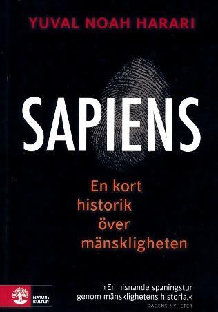 Boktipset Sapiens (av Yuval Noah Harari, Bokförlaget Natur och Kultur, Stockholm 2018 (efter tips från Peter Freyhult).