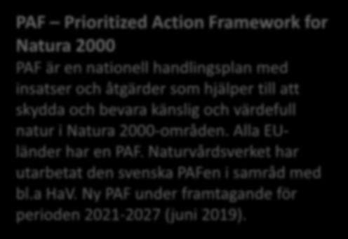 insatser och åtgärder som hjälper till att skydda och bevara känslig och värdefull natur i Natura 2000-områden.