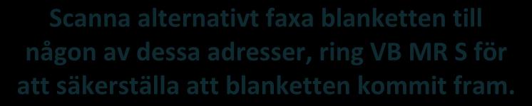 Blanketten skickas av regional/lokal myndighet eller aktör digitalt till respektive regional stab nedan: Vakthavande befäl vid Regional stab Norr (VB RS N) inom Jämtlands-, Norrbottens-,