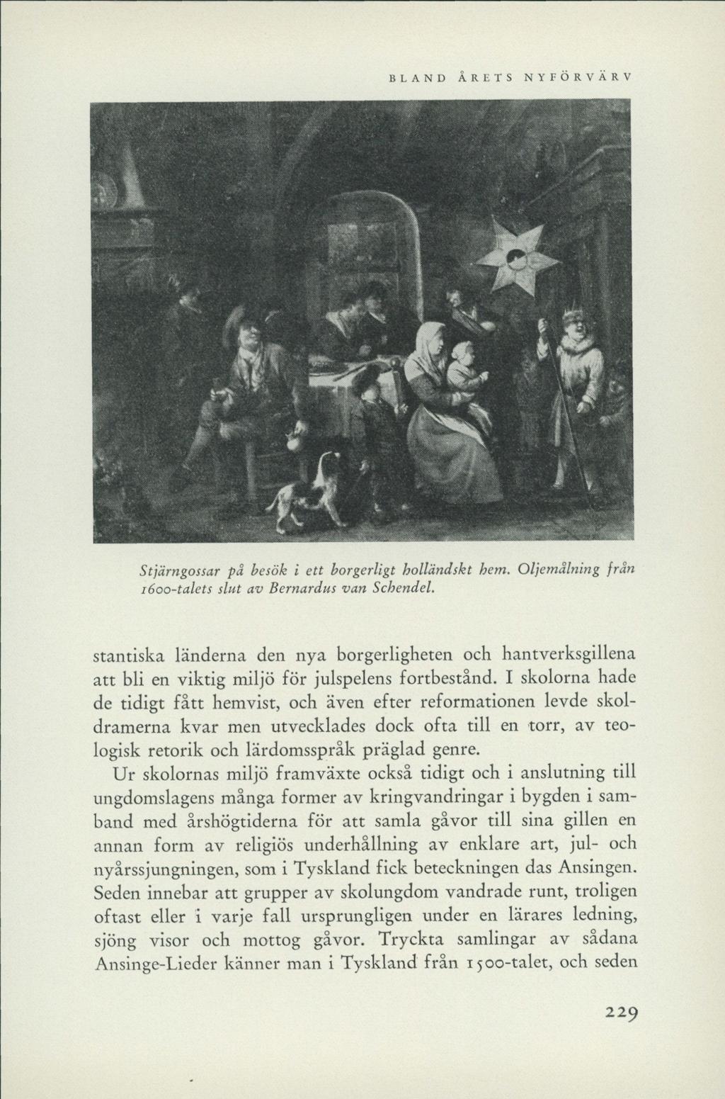 BLAND ÅRETS NYFÖRVÄRV w Stjärngossar på besök i ett borgerligt holländskt hem. Oljemålning från 1600-talets slut av Bernardus van Schendel.