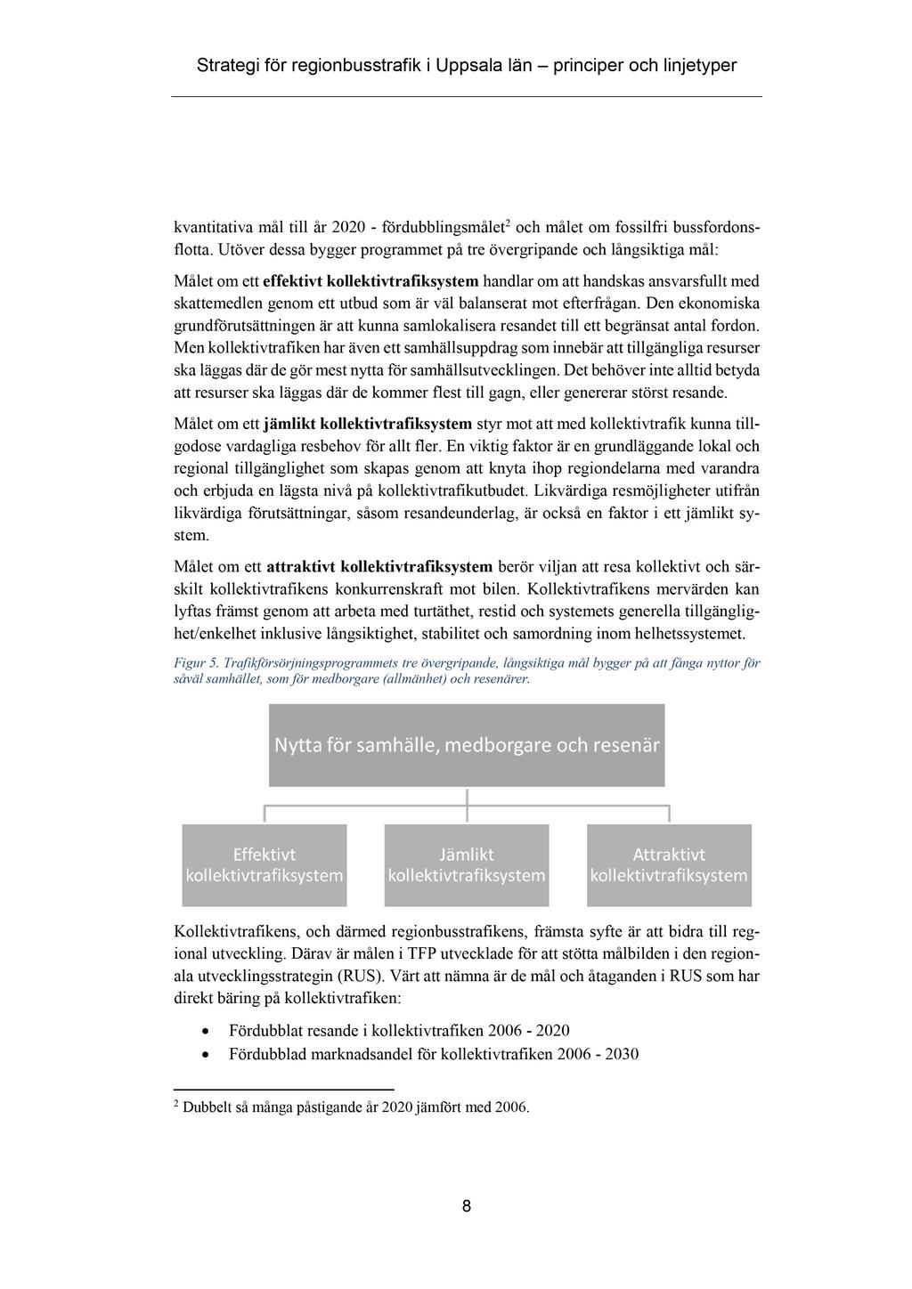 kvantitativa mål till år 2020 - fördubblingsmålet 2 och målet om fo ssilfri buss fordons - flotta.