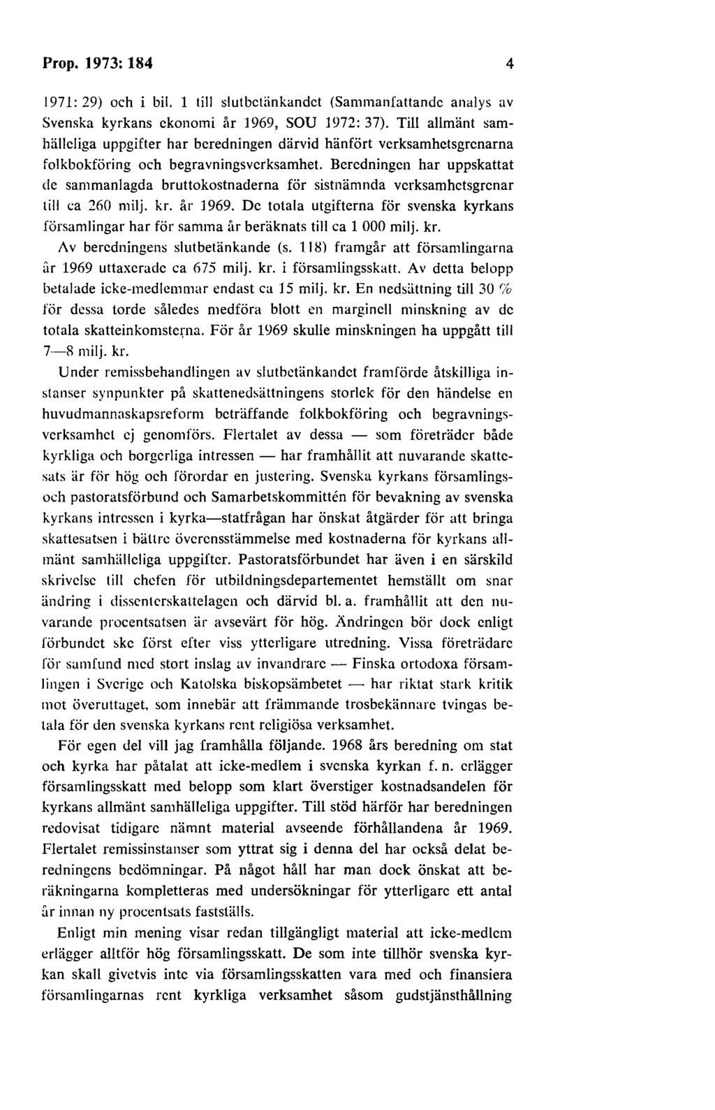 Prop. 1973: 184 4 1971: 29) och i bil. 1 till slutbetänkandet (Sammanfattande analys av Svenska kyrkans ekonomi år 1969, SOU 1972: 37).