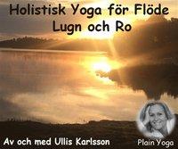 Ett Holistiskt Yogapass - Holistisk Yoga för flöde, lugn och ro - vägledd av Ulrika Karlsson PDF ladda ner LADDA NER LÄSA Beskrivning Författare: Ulrika Karlsson.