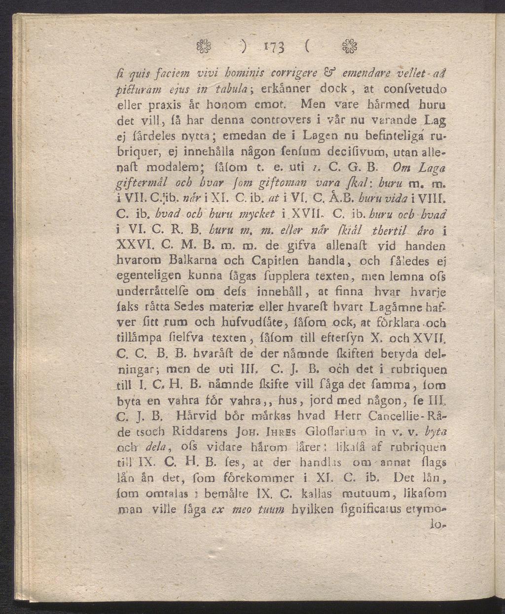 a t *7 '2 ( ) ll5 v (i quis facrem vivi hominis corrigere & emendare ve!let ad pi&uram eins in tabula; erkänner dock, ät confvetudo eller praxis år honom emot.