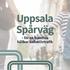 Uppsala Spårväg. för en framtida hållbar kollektivtrafik