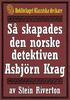 Så skapades den norske detektiven Asbjörn Krag. Återutgivning av text från av Sven Elvestad. Redaktör Josef Robertsson