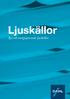 Ljuskällor. Byt till energisparande ljuskällor