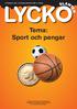 LYCK. Tema: Sport och pengar UTDRAG UR LYCKOSLANTEN NR 2 2008