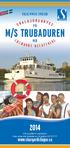 M/S TRUBADUREN. www.skargardslinjen.se R S D J K R A L VÄLKOMMEN OMBORD G I N MED O W A N T T S Ä D E B E