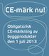 CE-märk nu! Obligatorisk CE-märkning av byggprodukter den 1 juli 2013